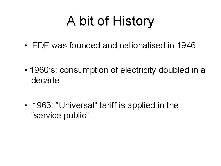 A bit of History • EDF was founded and nationalised in 1946 • 1960’s: A bit of History • EDF was founded and nationalised in 1946 • 1960’s: