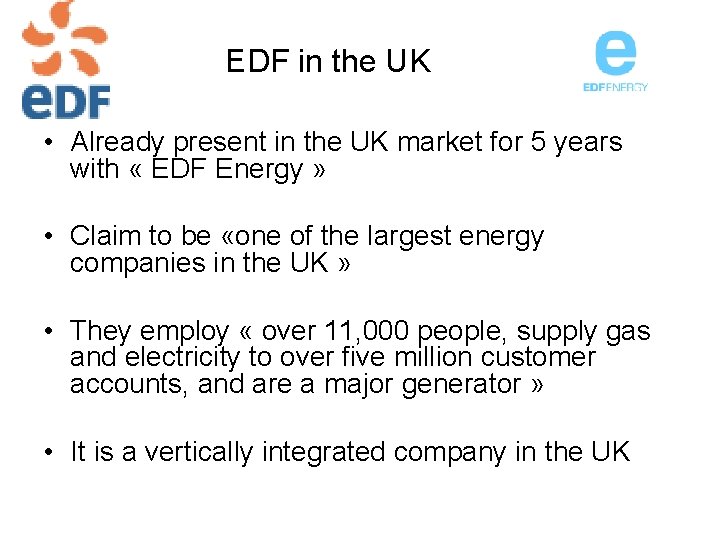EDF in the UK • Already present in the UK market for 5 years EDF in the UK • Already present in the UK market for 5 years