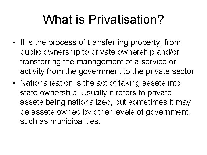 What is Privatisation? • It is the process of transferring property, from public ownership What is Privatisation? • It is the process of transferring property, from public ownership