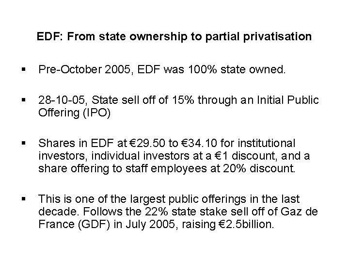 EDF: From state ownership to partial privatisation § Pre-October 2005, EDF was 100% state EDF: From state ownership to partial privatisation § Pre-October 2005, EDF was 100% state