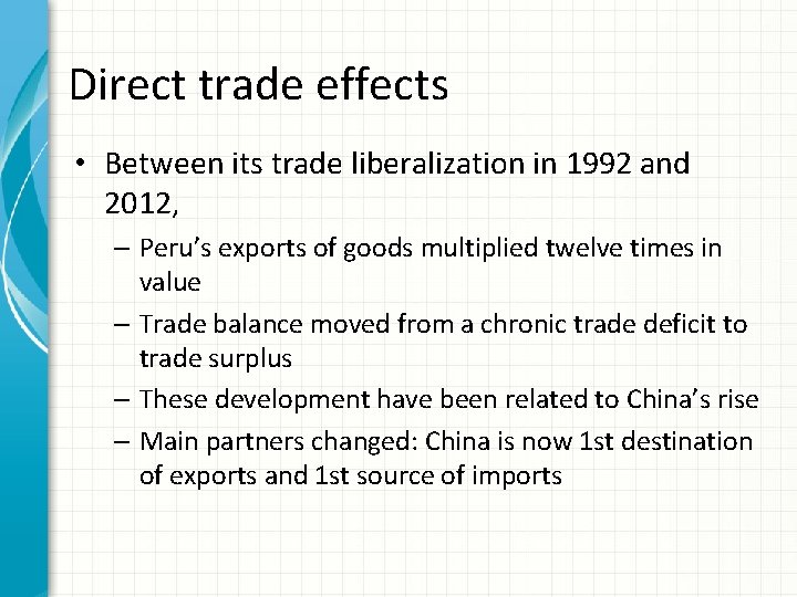 Direct trade effects • Between its trade liberalization in 1992 and 2012, – Peru’s