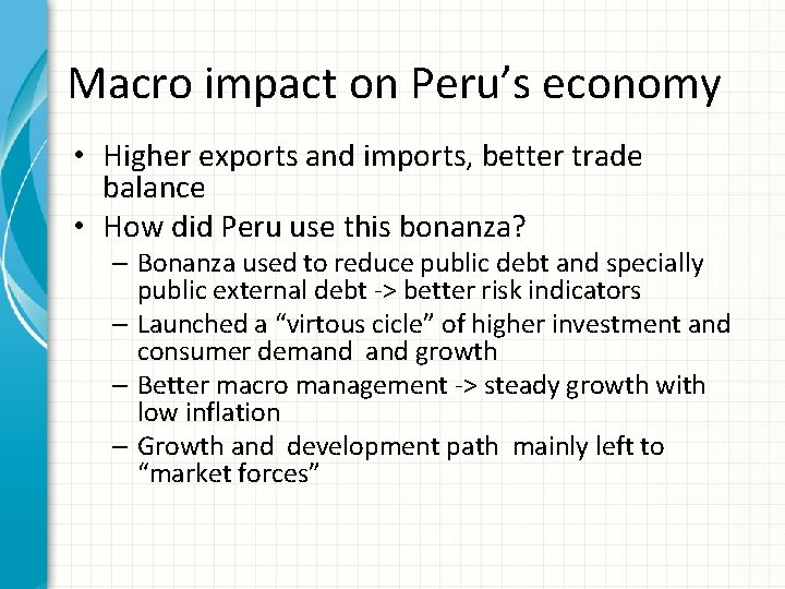 Macro impact on Peru’s economy • Higher exports and imports, better trade balance •