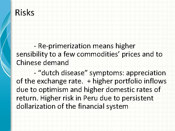 Risks - Re-primerization means higher sensibility to a few commodities’ prices and to Chinese