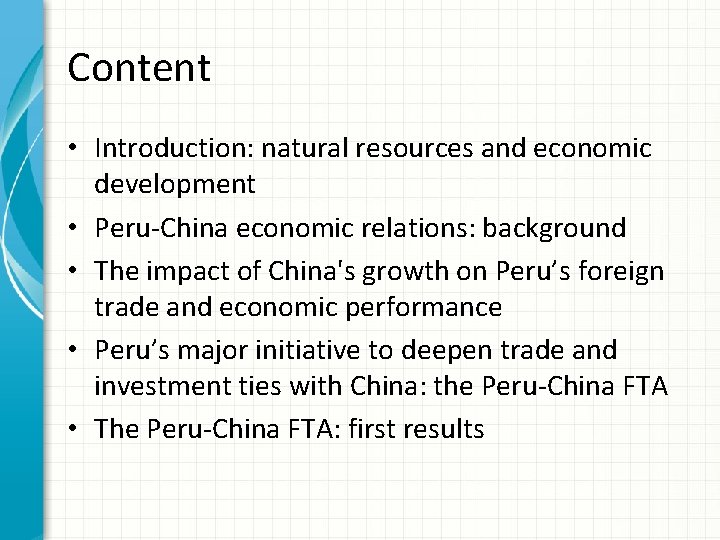 Content • Introduction: natural resources and economic development • Peru-China economic relations: background •