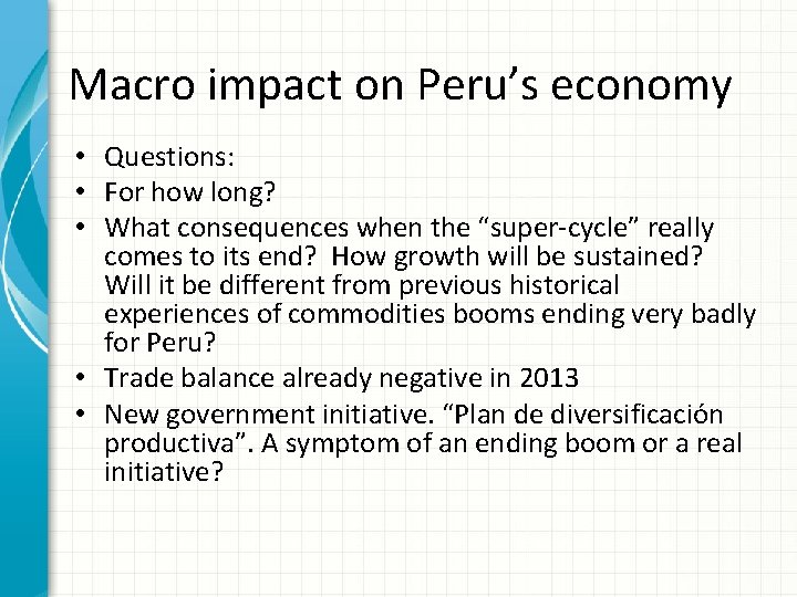 Macro impact on Peru’s economy • Questions: • For how long? • What consequences