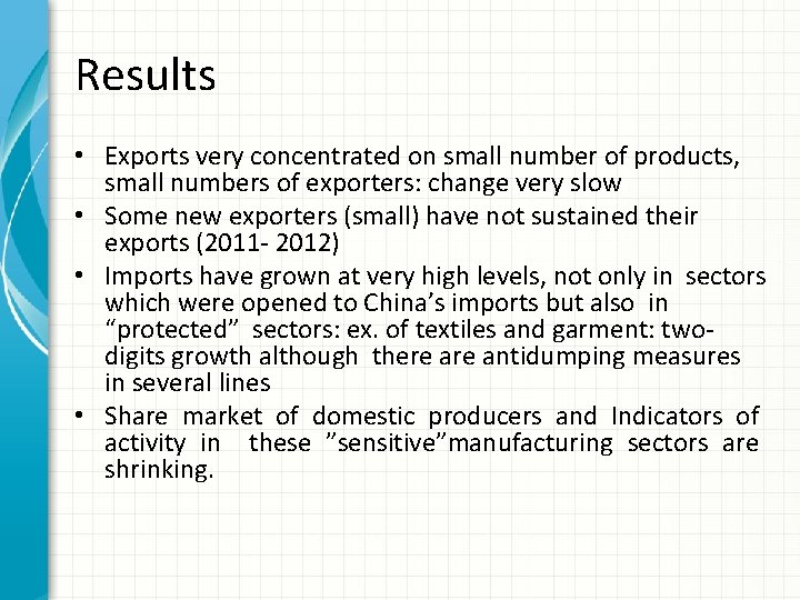 Results • Exports very concentrated on small number of products, small numbers of exporters: