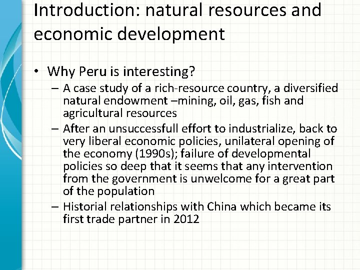 Introduction: natural resources and economic development • Why Peru is interesting? – A case