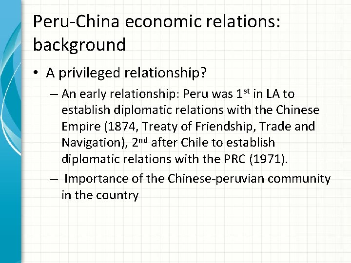 Peru-China economic relations: background • A privileged relationship? – An early relationship: Peru was