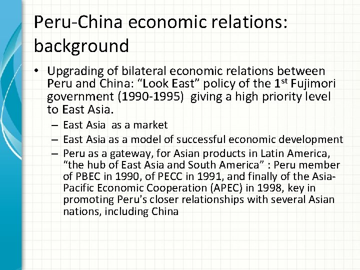 Peru-China economic relations: background • Upgrading of bilateral economic relations between Peru and China: