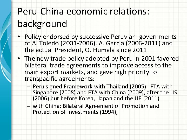 Peru-China economic relations: background • Policy endorsed by successive Peruvian governments of A. Toledo