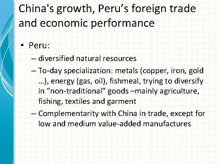 China's growth, Peru’s foreign trade and economic performance • Peru: – diversified natural resources