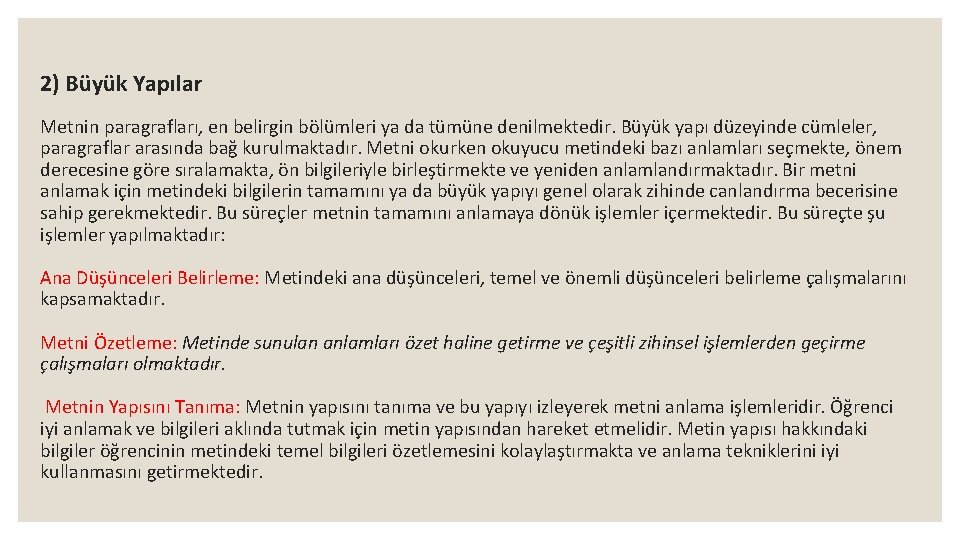 2) Büyük Yapılar Metnin paragrafları, en belirgin bölümleri ya da tümüne denilmektedir. Büyük yapı