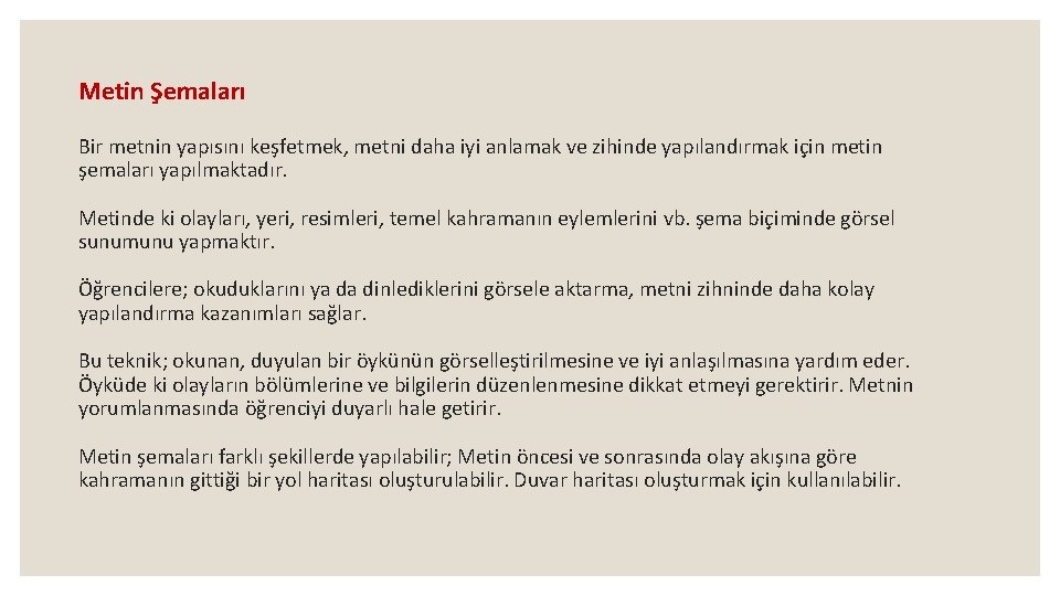 Metin Şemaları Bir metnin yapısını keşfetmek, metni daha iyi anlamak ve zihinde yapılandırmak için
