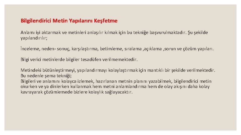 Bilgilendirici Metin Yapılarını Keşfetme Anlamı iyi aktarmak ve metinleri anlaşılır kılmak için bu tekniğe