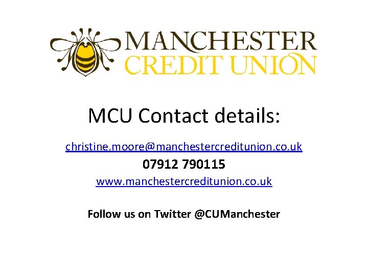 MCU Contact details: christine. moore@manchestercreditunion. co. uk 07912 790115 www. manchestercreditunion. co. uk Follow MCU Contact details: christine. moore@manchestercreditunion. co. uk 07912 790115 www. manchestercreditunion. co. uk Follow