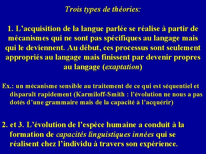 Trois types de théories: 1. L’acquisition de la langue parlée se réalise à partir