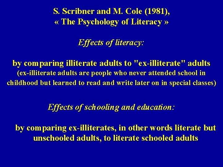 S. Scribner and M. Cole (1981), « The Psychology of Literacy » Effects of