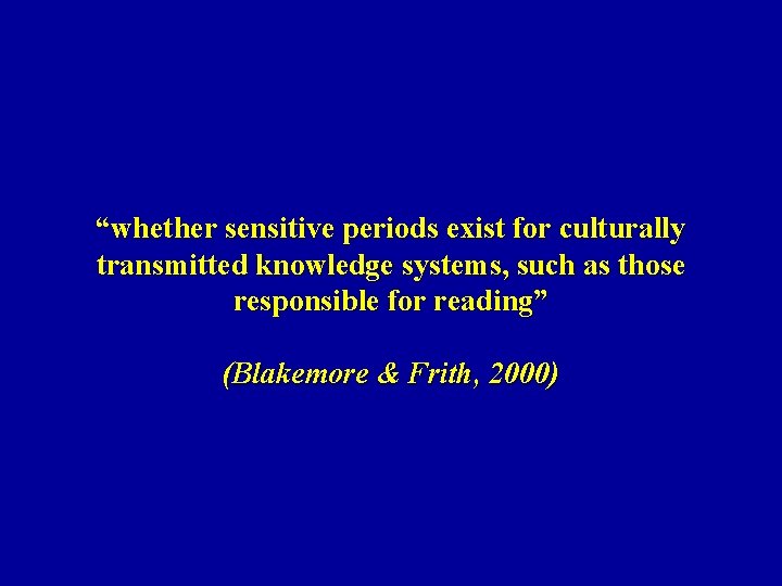 “whether sensitive periods exist for culturally transmitted knowledge systems, such as those responsible for
