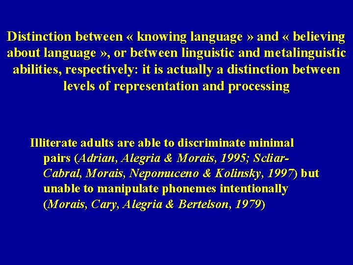 Distinction between « knowing language » and « believing about language » , or
