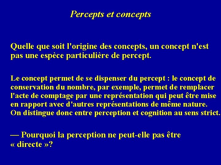 Percepts et concepts Quelle que soit l'origine des concepts, un concept n'est pas une