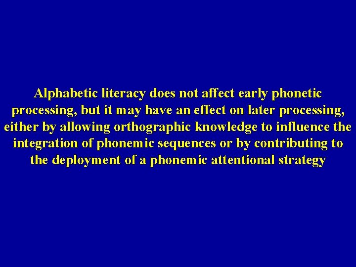Alphabetic literacy does not affect early phonetic processing, but it may have an effect