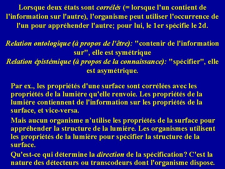 Lorsque deux états sont corrélés (= lorsque l'un contient de l'information sur l'autre), l'organisme