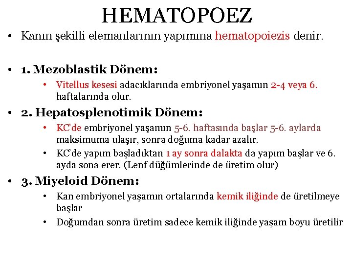 HEMATOPOEZ • Kanın şekilli elemanlarının yapımına hematopoiezis denir. • 1. Mezoblastik Dönem: • Vitellus