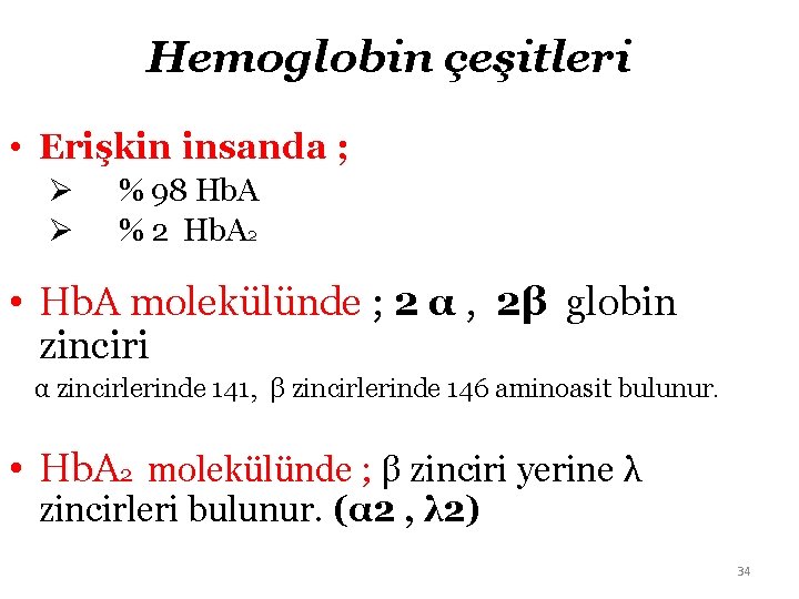 Hemoglobin çeşitleri • Erişkin insanda ; Ø Ø % 98 Hb. A % 2
