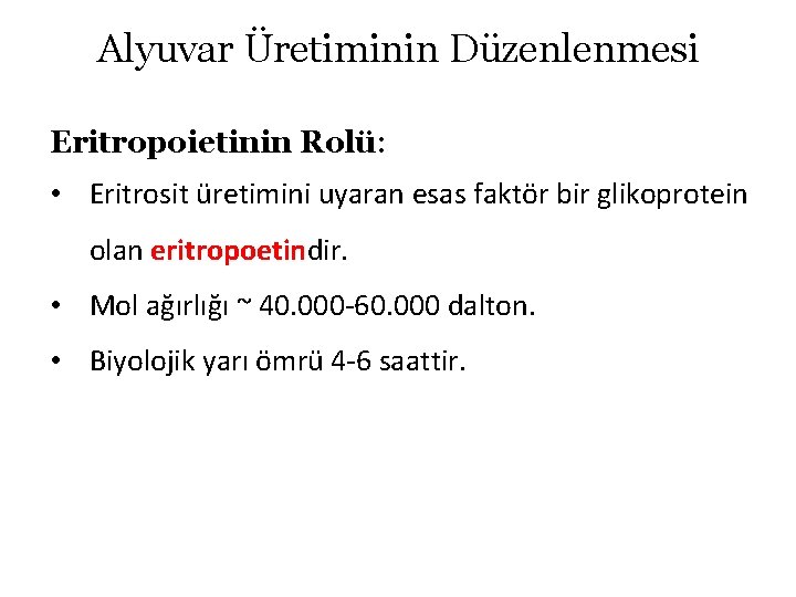 Alyuvar Üretiminin Düzenlenmesi Eritropoietinin Rolü: • Eritrosit üretimini uyaran esas faktör bir glikoprotein olan