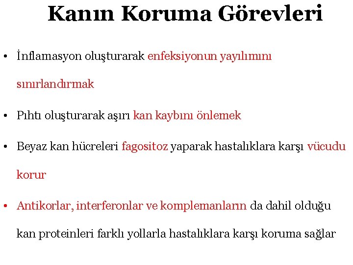 Kanın Koruma Görevleri • İnflamasyon oluşturarak enfeksiyonun yayılımını sınırlandırmak • Pıhtı oluşturarak aşırı kan