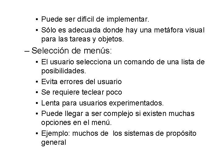  • Puede ser difícil de implementar. • Sólo es adecuada donde hay una