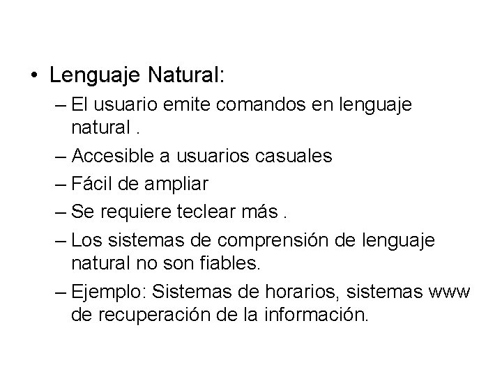  • Lenguaje Natural: – El usuario emite comandos en lenguaje natural. – Accesible