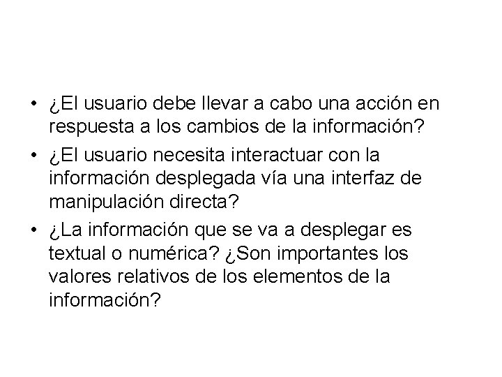  • ¿El usuario debe llevar a cabo una acción en respuesta a los