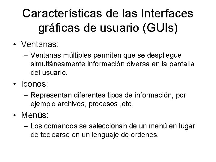 Características de las Interfaces gráficas de usuario (GUIs) • Ventanas: – Ventanas múltiples permiten