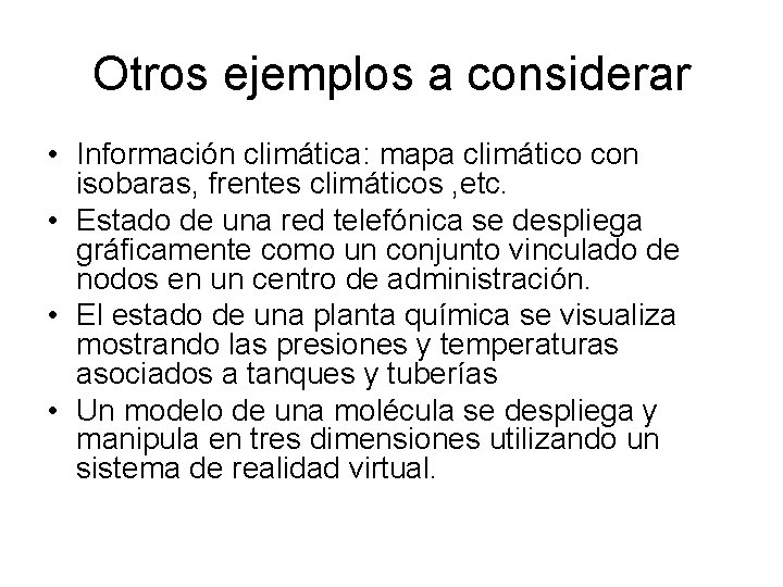 Otros ejemplos a considerar • Información climática: mapa climático con isobaras, frentes climáticos ,