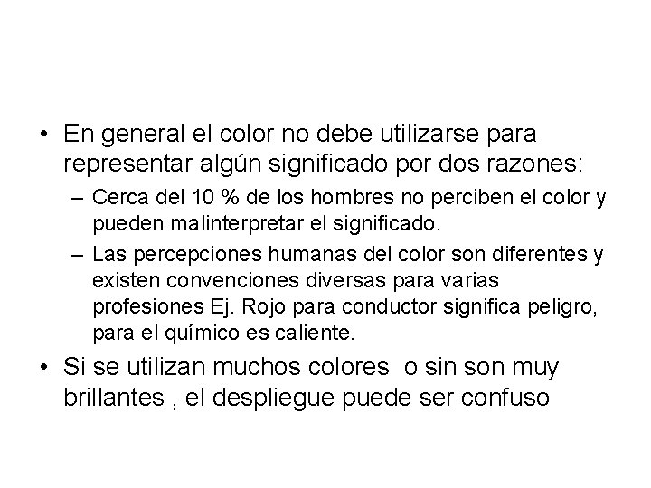  • En general el color no debe utilizarse para representar algún significado por