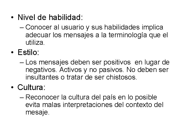  • Nivel de habilidad: – Conocer al usuario y sus habilidades implica adecuar