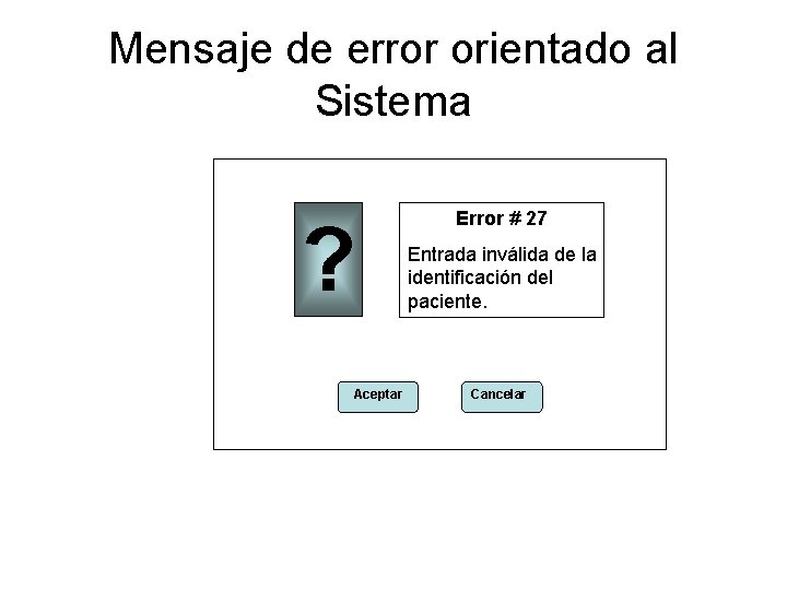 Mensaje de error orientado al Sistema ? Aceptar Error # 27 Entrada inválida de