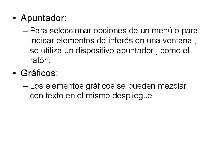  • Apuntador: – Para seleccionar opciones de un menú o para indicar elementos