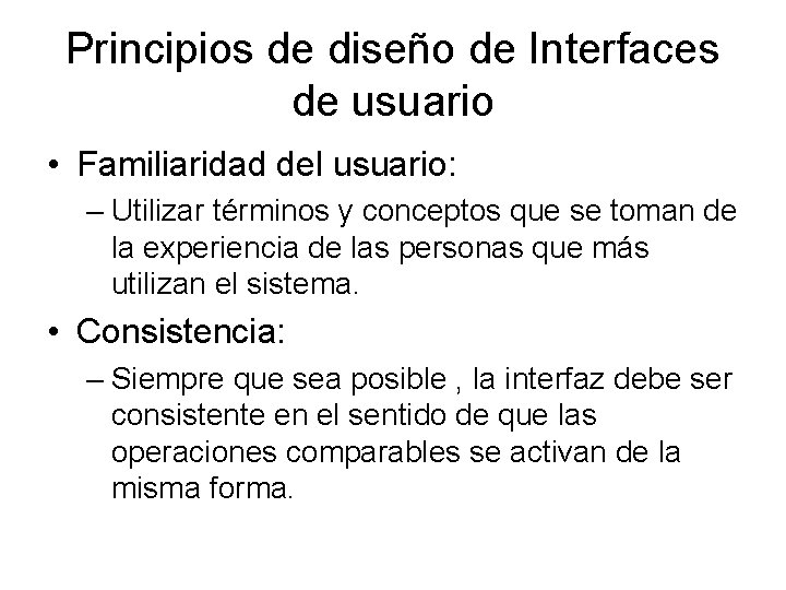 Principios de diseño de Interfaces de usuario • Familiaridad del usuario: – Utilizar términos