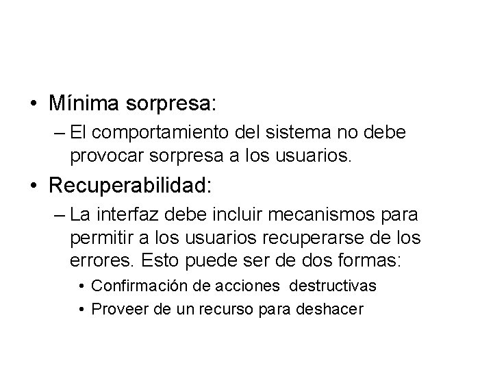  • Mínima sorpresa: – El comportamiento del sistema no debe provocar sorpresa a