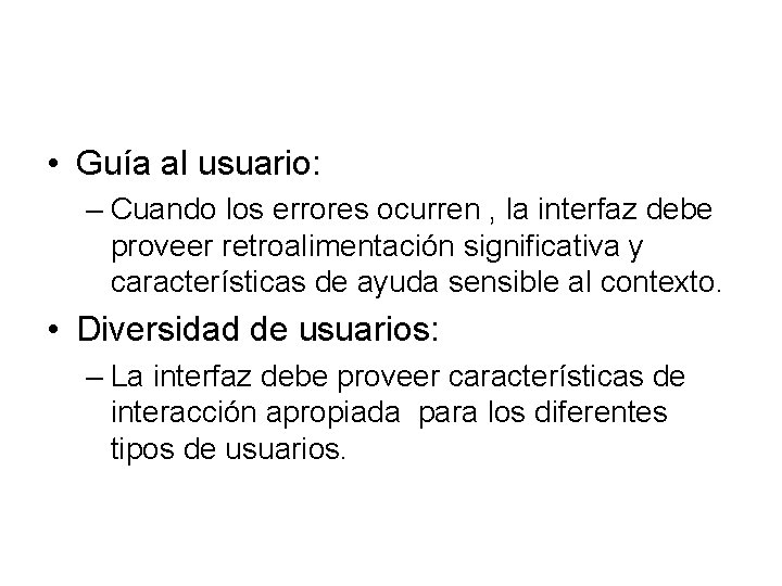  • Guía al usuario: – Cuando los errores ocurren , la interfaz debe