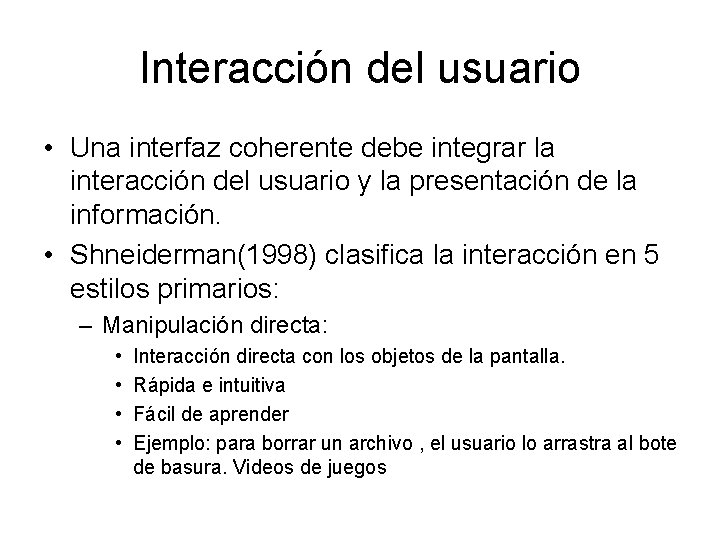 Interacción del usuario • Una interfaz coherente debe integrar la interacción del usuario y