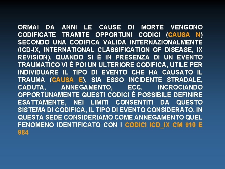 ORMAI DA ANNI LE CAUSE DI MORTE VENGONO CODIFICATE TRAMITE OPPORTUNI CODICI (CAUSA N)