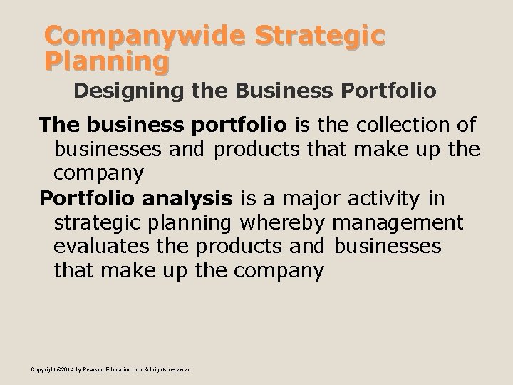 Companywide Strategic Planning Designing the Business Portfolio The business portfolio is the collection of