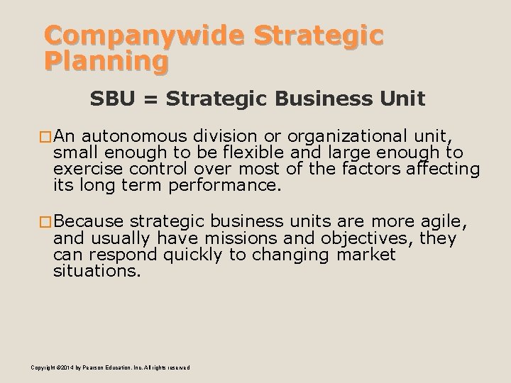 Companywide Strategic Planning SBU = Strategic Business Unit � An autonomous division or organizational