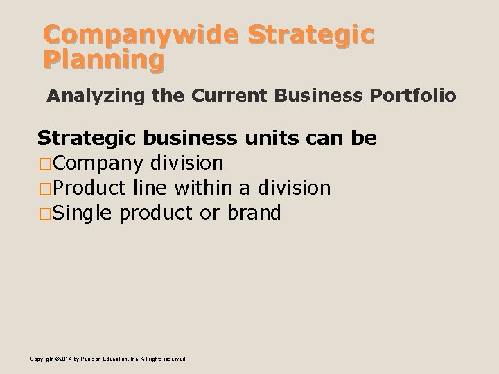 Companywide Strategic Planning Analyzing the Current Business Portfolio Strategic business units can be �Company