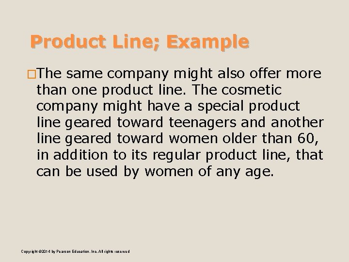 Product Line; Example �The same company might also offer more than one product line.