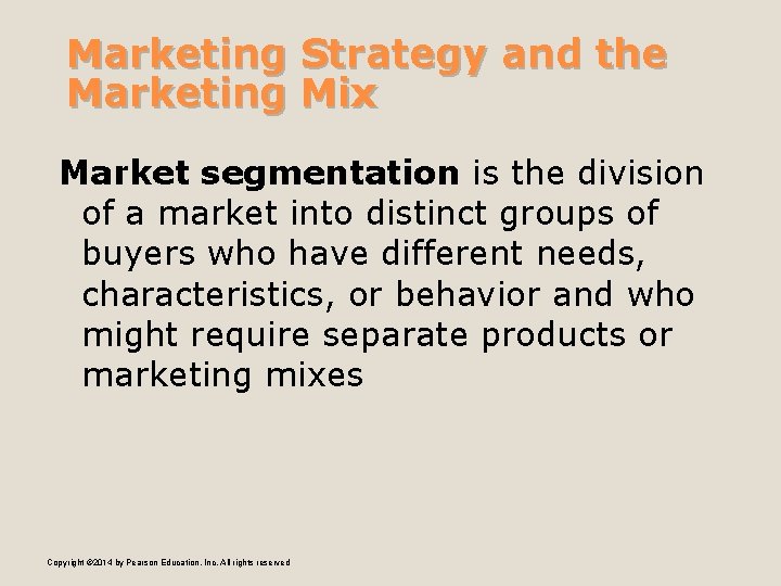 Marketing Strategy and the Marketing Mix Market segmentation is the division of a market