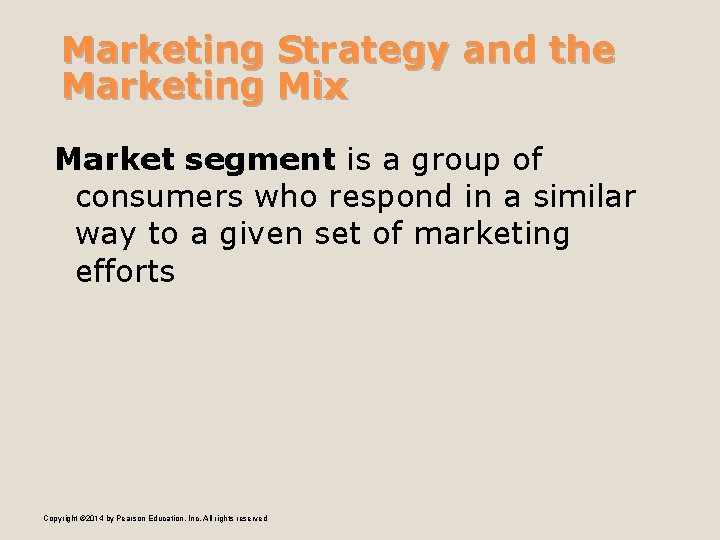 Marketing Strategy and the Marketing Mix Market segment is a group of consumers who